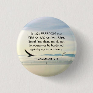 Galatians 5:1 For FREEDOM Christ has set us free Button