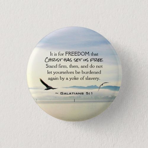 Galatians 51 For FREEDOM Christ has set us free Button