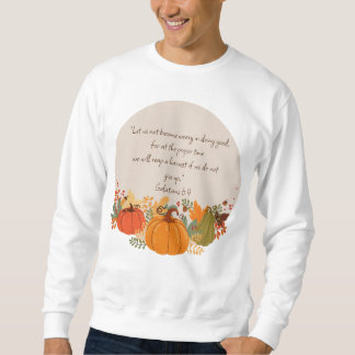 Galatians 6:9 Harvest Autumn Fall Thankful Pumpkin Sweatshirt