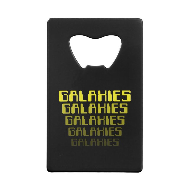 GALAXIES GALAXIES GALAXIES GALAXIES GALAXIES CREDIT CARD BOTTLE OPENER (Back)