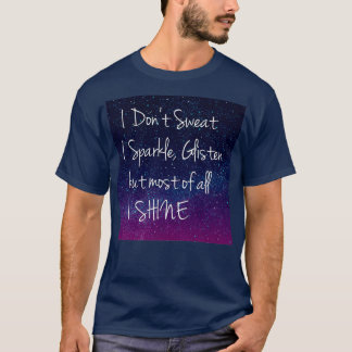 galaxy space I donx27t sweat I Sparkle T-Shirt
