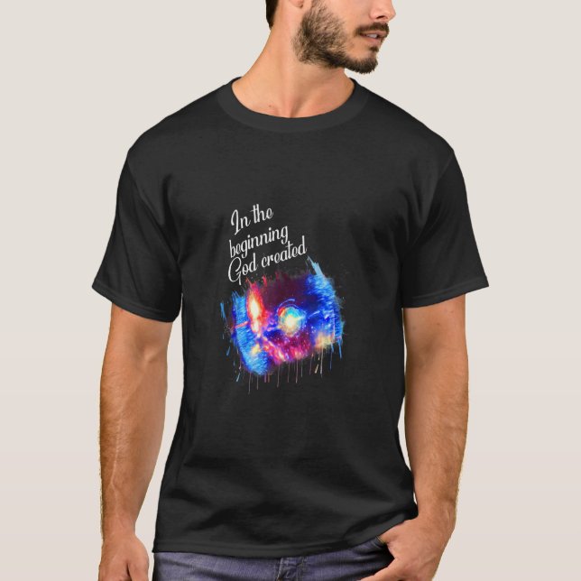 Galaxy Space Spark In The Beginning God Created Ch T-Shirt (Front)