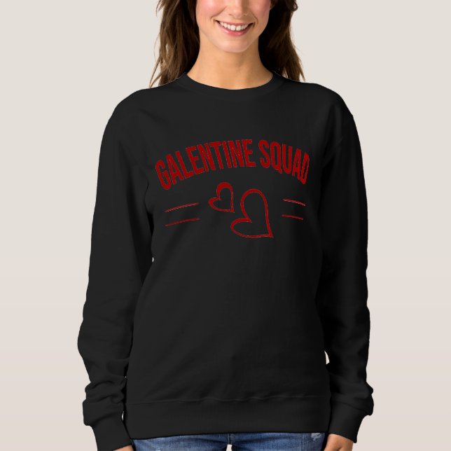 Galentine's Day Squad  For Girlfriends Sweatshirt (Front)