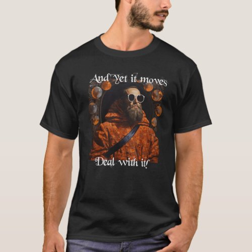 Galileo Galilei And Yet It Moves Deal With It T_Shirt