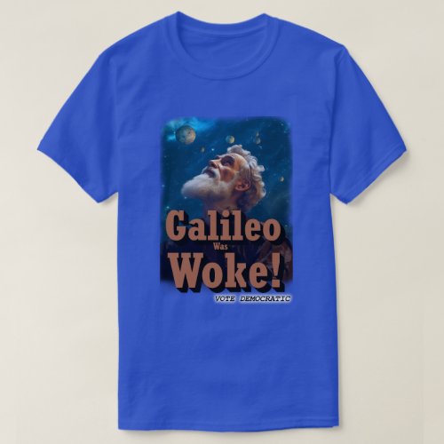 Galileo Was Woke T_Shirt