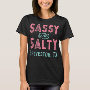 Galveston Texas Sassy and Salty Souvenir T-Shirt