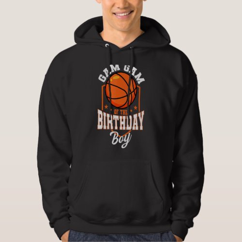 Gam Gam Of The Birthday Boy Basketball Theme Bday  Hoodie