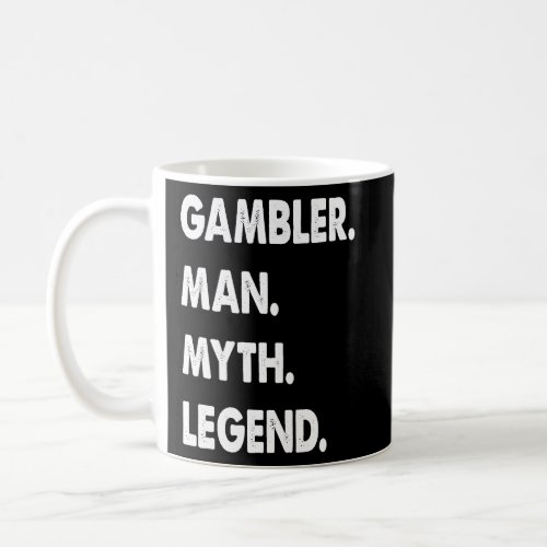 Gambler Man Myth Legend  Coffee Mug