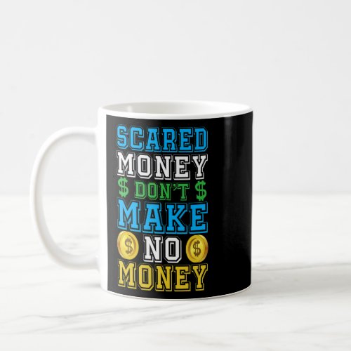 Gamblers Mindset Scared Money Dont Make No Money  Coffee Mug