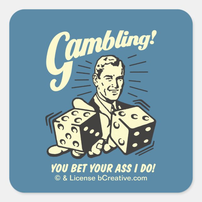 Gambling: Bet Your Ass I Do Square Sticker (Front)