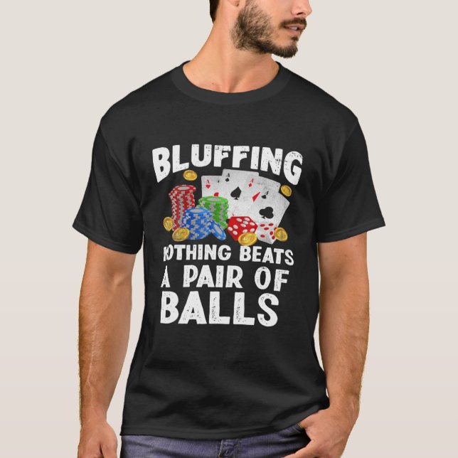 Gambling Bluffing Nothing Beats Casino Gambler Pok T-Shirt (Front)