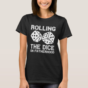 Gambling Casino Dad Rolling the Dice on Fatherhood T-Shirt