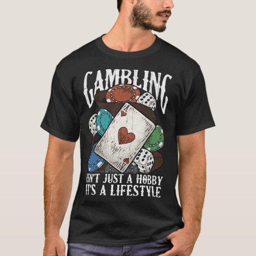 Gambling Gambler Quotes Sayings Humor Funny T_Shirt