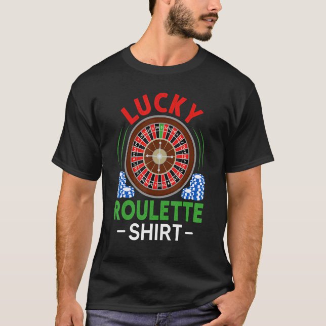 Gambling Gambler  Roulette Wheel  Lucky Roulette T-Shirt (Front)