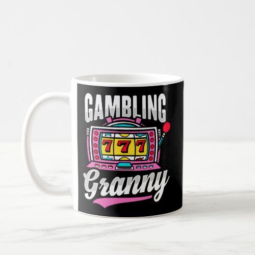Gambling Granny For Grandma Coffee Mug