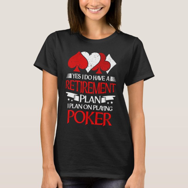 Gambling I Do Have a Retirement Plan I Plan on Pla T-Shirt (Front)