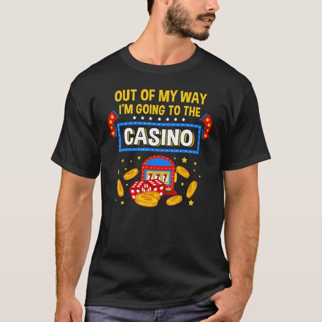 Gambling Out Of My Way I'm Going To Casino Player  T-Shirt (Front)