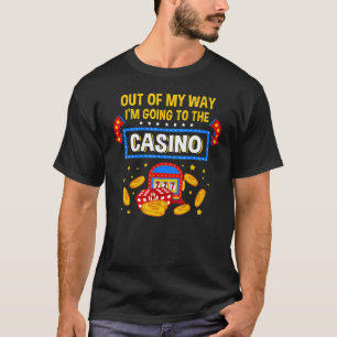 Gambling Out Of My Way I'm Going To Casino Player T-Shirt