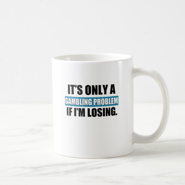 gambling problem coffee mug (Right)