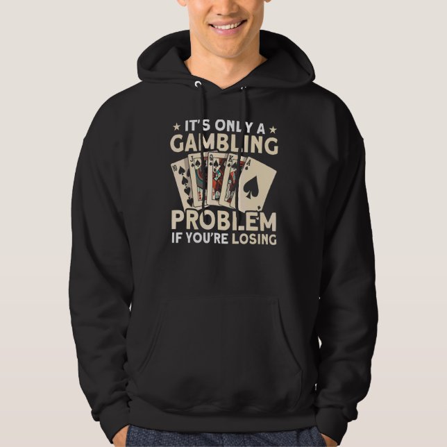 Gambling Problem If You're Losing Gambler Poker Pl Hoodie (Front)