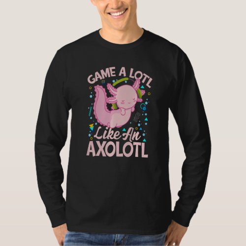 Game A Lotl Like An Axolotl Video Game Axolotl Ga T_Shirt