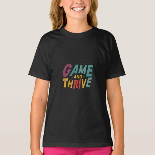 Game and Thrive T_Shirt