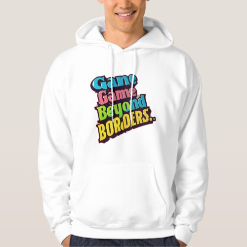 Game beyond borders hoodie