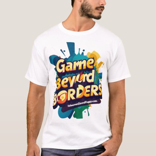 Game beyond borders T_Shirt