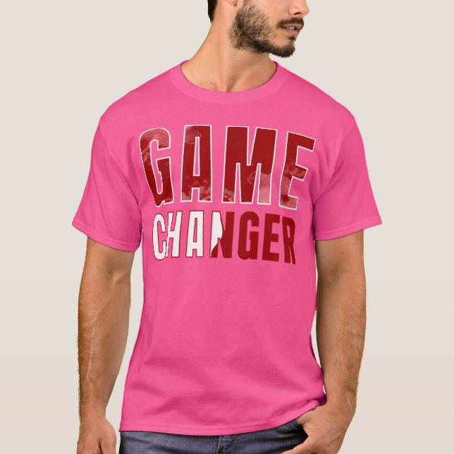 Game Changer  2 T-Shirt (Front)