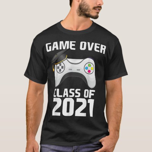 Game Class Of 2021 College School Is Over Gamer Gr T_Shirt