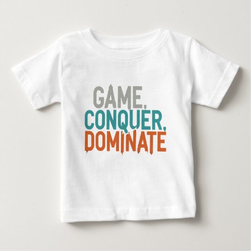Game conquer dominate  baby T_Shirt