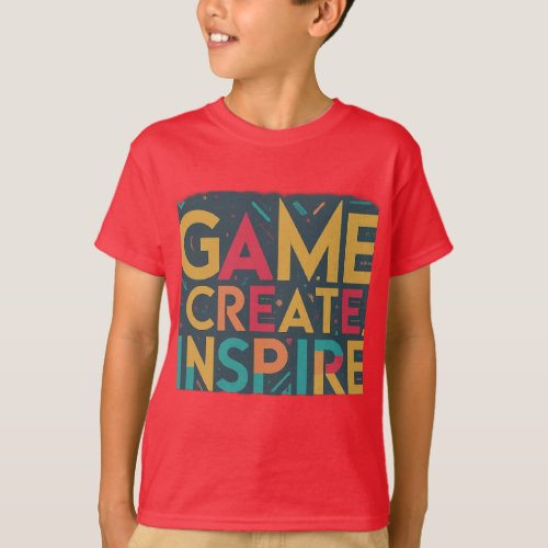 Game create inspire  T_Shirt
