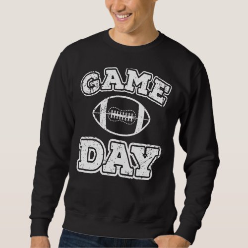 Game Day Football  Football Life Game Day  1 Sweatshirt