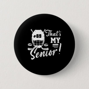 Game Day Jersey Number 69 That's My Senior Hockey  Button