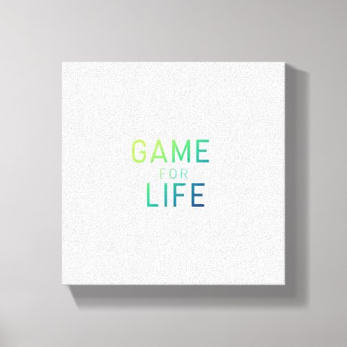 Game for Life Canvas Print