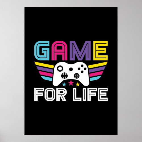 Game For Life _ Funny Video Gamer Gaming Humor Poster