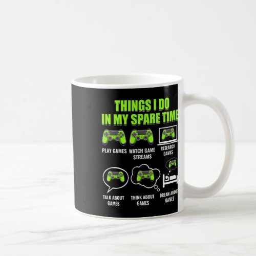 Game Gaming Player Funny Things I Do In My Spare T Coffee Mug