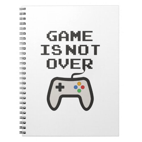 Game is not over notebook