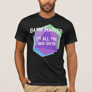 Game Master I'm ALL the Bad Guys Men's T-Shirt