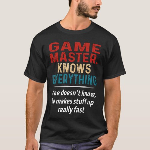 Game Master Knows Everything T_Shirt