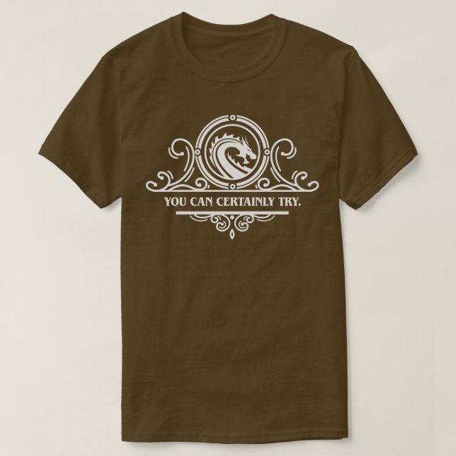 Game Master Quote You Can Certainly Try T-Shirt (Design Front)