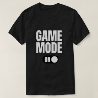 Game Mode On Funny Gamer T-Shirt | Retro Video Gam