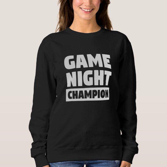 Game Night Champion For Game Night Champs Sweatshirt (Front)