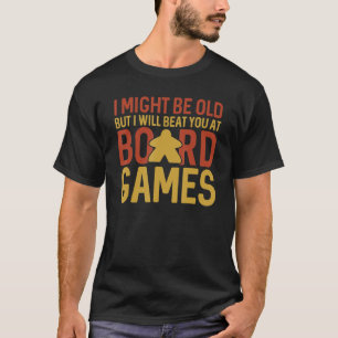 Game Night I Might Be Old But I Will Beat You At B T-Shirt