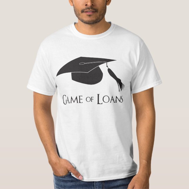 Game of College Graduation Loans T-Shirt (Front)