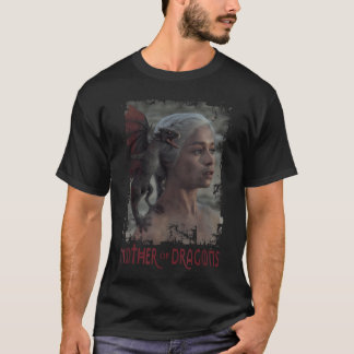 Game Of Thrones Daenerys Targaryen Mother Of T-Shirt