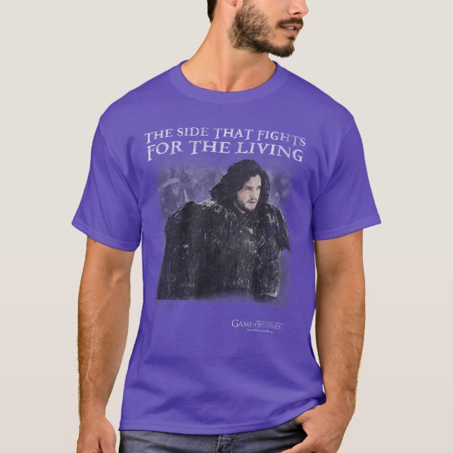 Game ofhrones Jon Snowhe Sidehat Fights forhe Livi T-Shirt (Front)