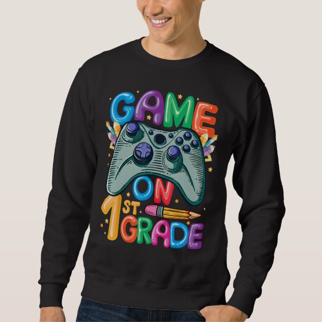 Game On 1st Grade Back To School 1st Grade Level U Sweatshirt (Front)