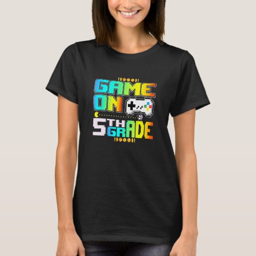 Game On 5th Grade Gaming Video Gamer Back To Schoo T_Shirt