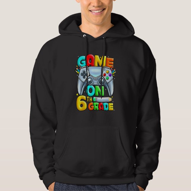 Game On 6th Grade Back To School 6th Grade Level U Hoodie (Front)